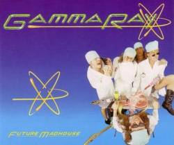 Gamma Ray : Future Madhouse